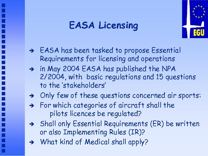 EASA Licensing è è è EASA has been tasked to propose Essential Requirements for