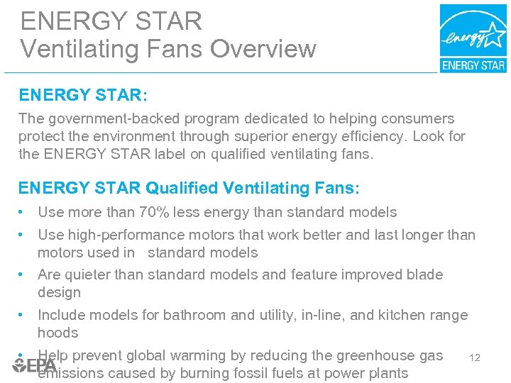 ENERGY STAR Ventilating Fans Overview ENERGY STAR: The government-backed program dedicated to helping consumers