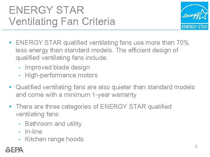 ENERGY STAR Ventilating Fan Criteria • ENERGY STAR qualified ventilating fans use more than