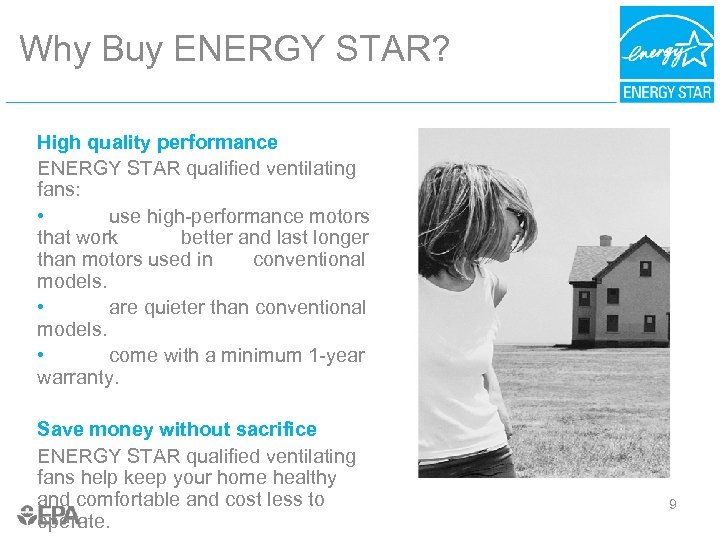 Why Buy ENERGY STAR? High quality performance ENERGY STAR qualified ventilating fans: • use
