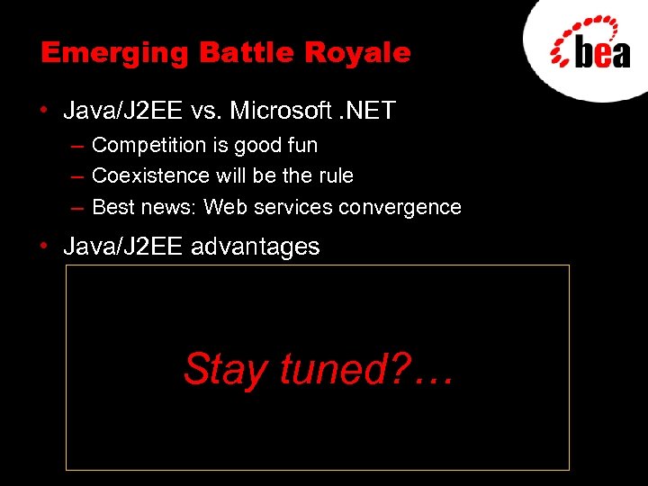 Emerging Battle Royale • Java/J 2 EE vs. Microsoft. NET – Competition is good