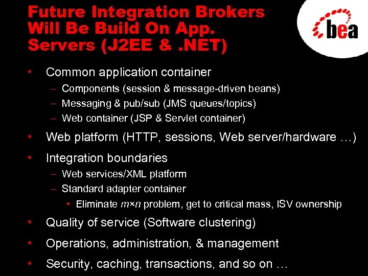 Future Integration Brokers Will Be Build On App. Servers (J 2 EE &. NET)