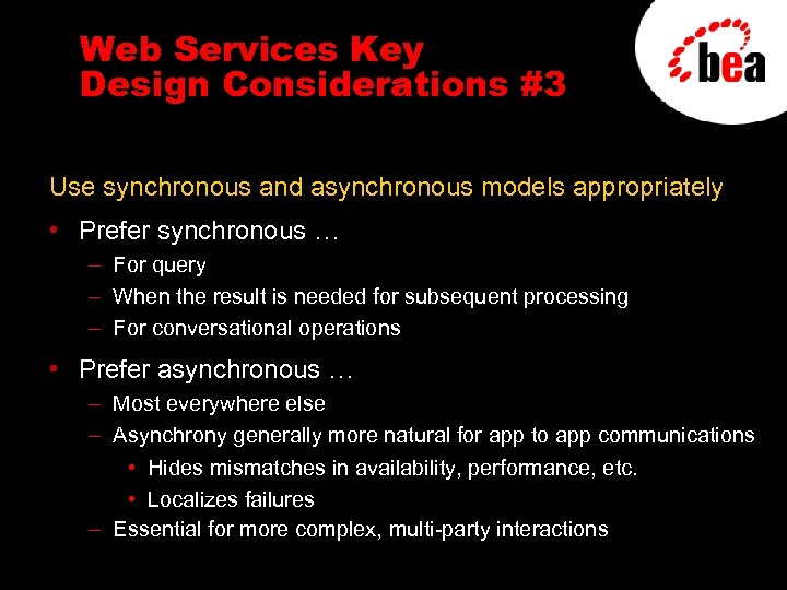 Web Services Key Design Considerations #3 Use synchronous and asynchronous models appropriately • Prefer