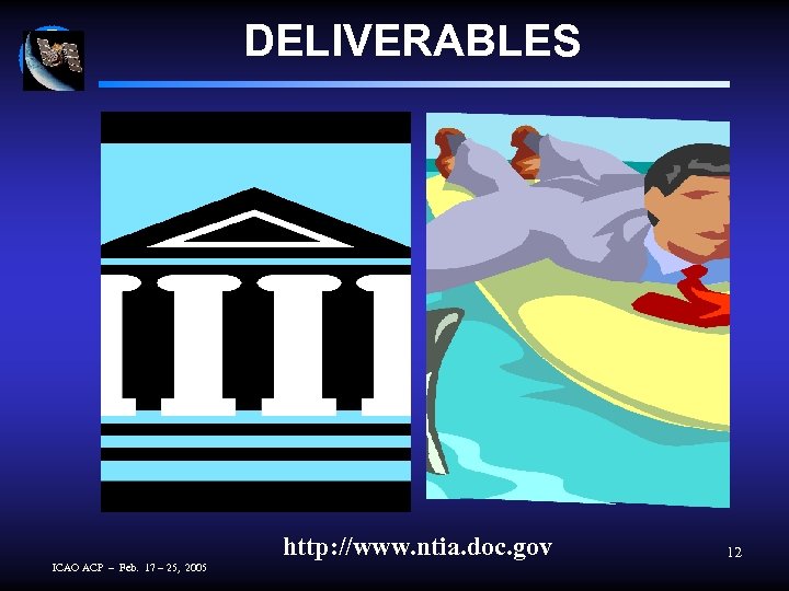DELIVERABLES http: //www. ntia. doc. gov ICAO ACP – Feb. 17 – 25, 2005