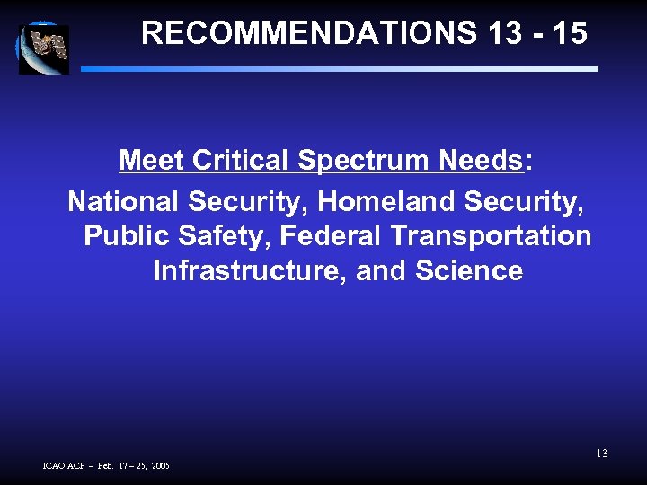 RECOMMENDATIONS 13 - 15 Meet Critical Spectrum Needs: National Security, Homeland Security, Public Safety,