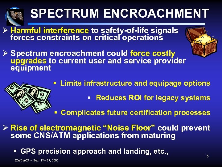 SPECTRUM ENCROACHMENT Ø Harmful interference to safety-of-life signals forces constraints on critical operations Ø