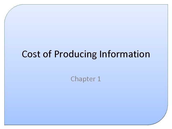 Cost of Producing Information Chapter 1 