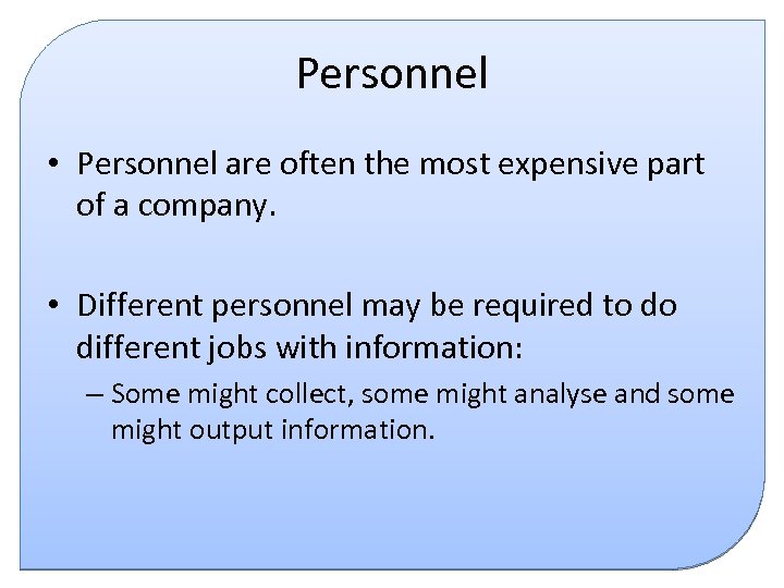 Personnel • Personnel are often the most expensive part of a company. • Different