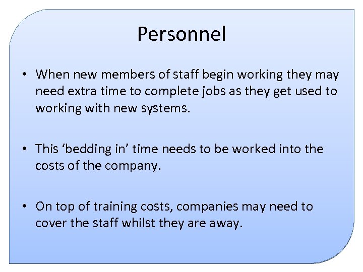 Personnel • When new members of staff begin working they may need extra time