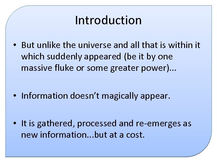 Introduction • But unlike the universe and all that is within it which suddenly