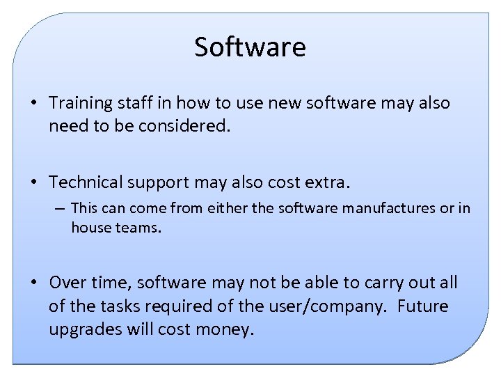 Software • Training staff in how to use new software may also need to