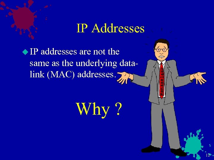 IP Addresses are not the same as the underlying datalink (MAC) addresses. Rensselaer u