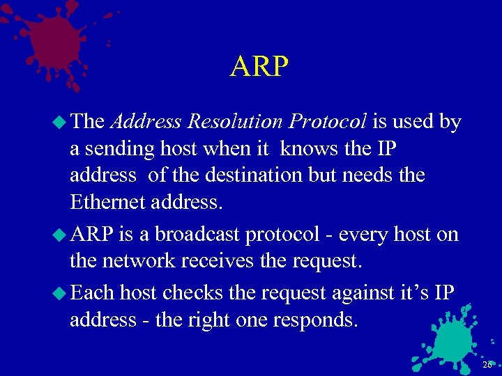 ARP u The Address Resolution Protocol is used by a sending host when it