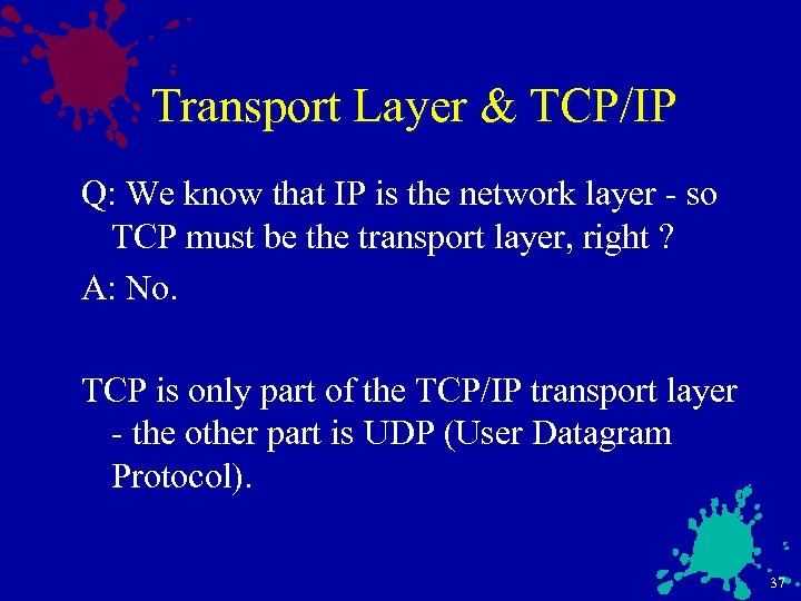 Transport Layer & TCP/IP Q: We know that IP is the network layer -