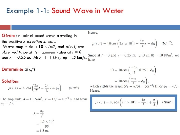 Example 1 -1: Sound Wave in Water Given: sinusoidal sound wave traveling in the