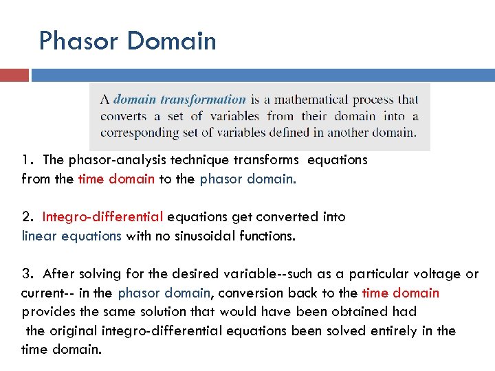 Phasor Domain 1. The phasor-analysis technique transforms equations from the time domain to the