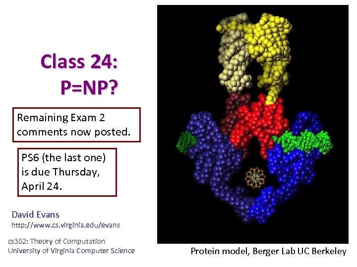 Class 24: P=NP? Remaining Exam 2 comments now posted. PS 6 (the last one)