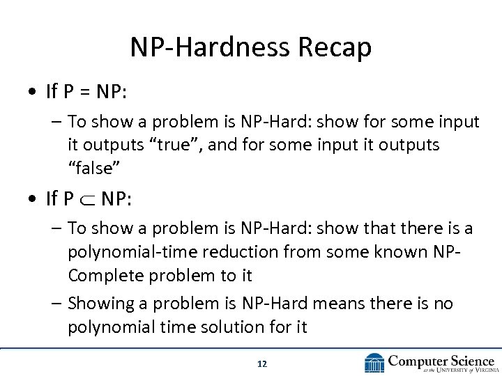 NP-Hardness Recap • If P = NP: – To show a problem is NP-Hard: