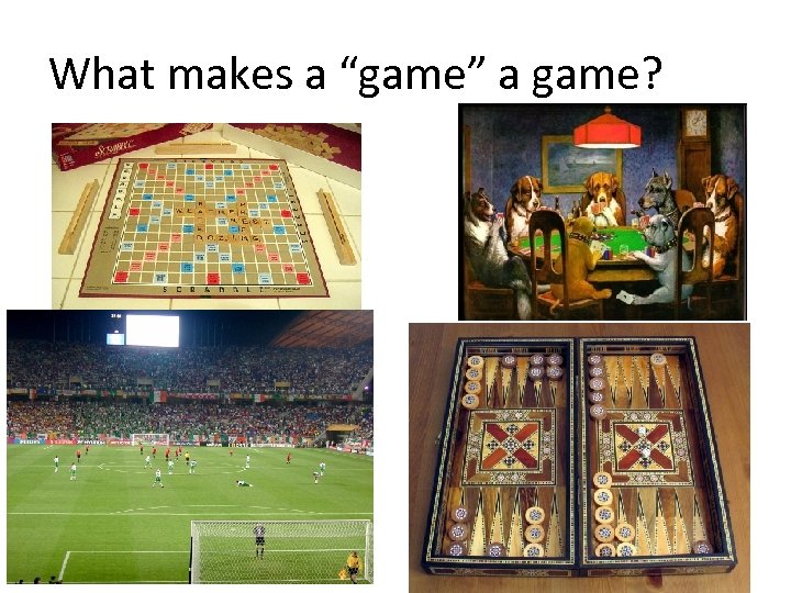 What makes a “game” a game? 