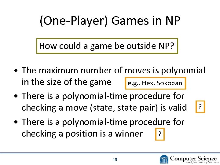 (One-Player) Games in NP How could a game be outside NP? • The maximum