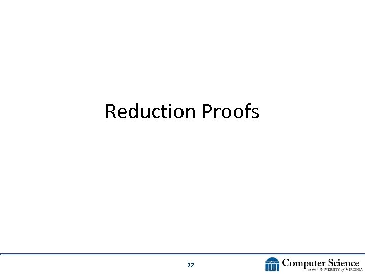 Reduction Proofs 22 