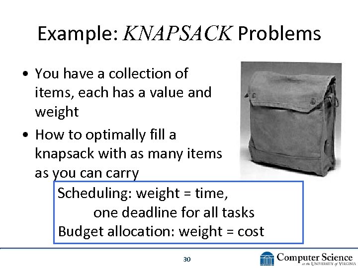 Example: KNAPSACK Problems • You have a collection of items, each has a value
