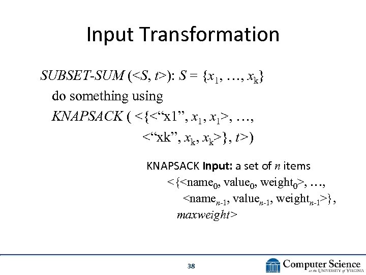 Input Transformation SUBSET-SUM (<S, t>): S = {x 1, …, xk} do something using