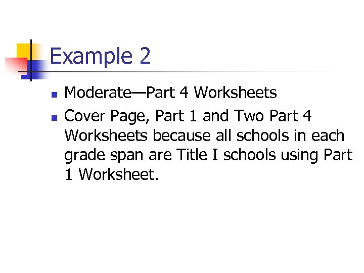 Example 2 n n Moderate—Part 4 Worksheets Cover Page, Part 1 and Two Part