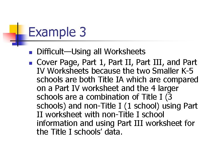 Example 3 n n Difficult—Using all Worksheets Cover Page, Part 1, Part III, and