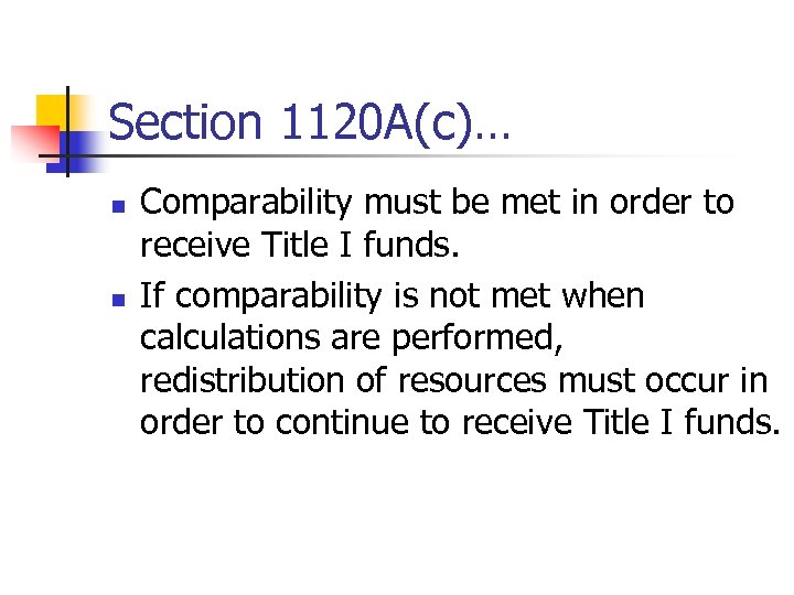 Section 1120 A(c)… n n Comparability must be met in order to receive Title