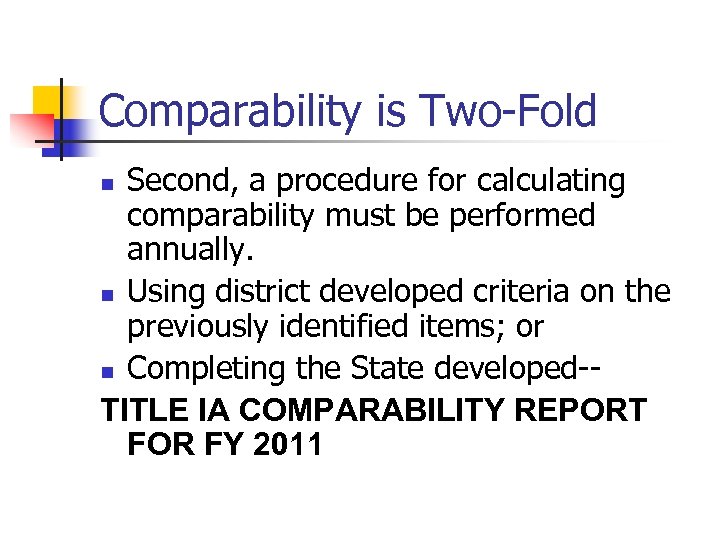 Comparability is Two-Fold Second, a procedure for calculating comparability must be performed annually. n