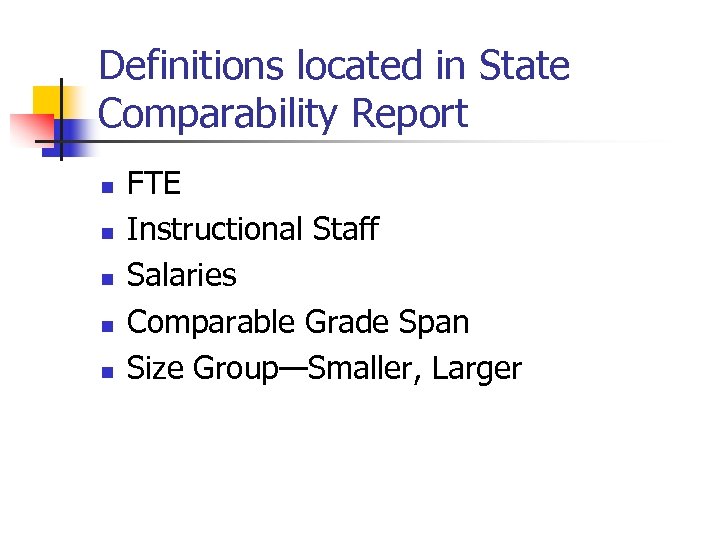 Definitions located in State Comparability Report n n n FTE Instructional Staff Salaries Comparable