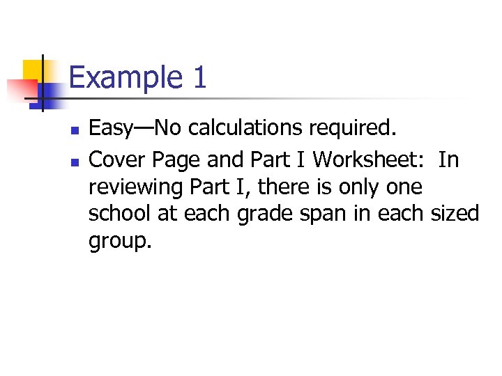 Example 1 n n Easy—No calculations required. Cover Page and Part I Worksheet: In