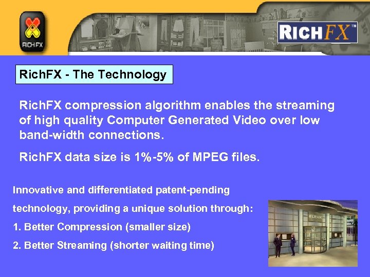 Rich. FX - The Technology Rich. FX compression algorithm enables the streaming of high