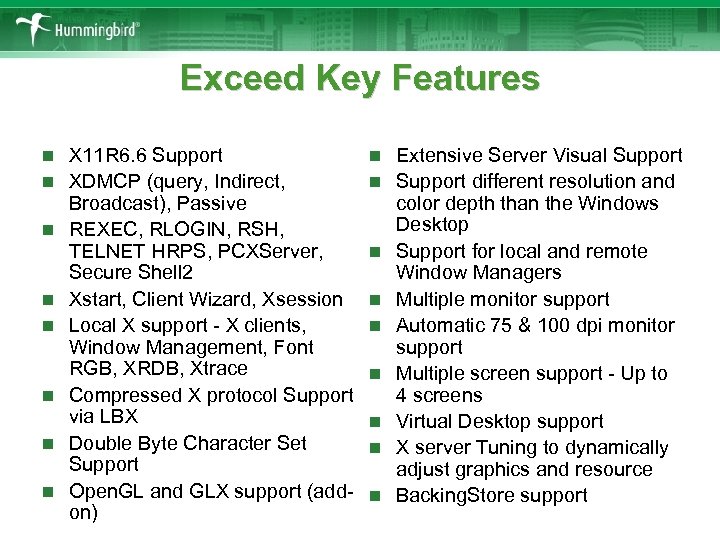 Exceed Key Features n n n n X 11 R 6. 6 Support XDMCP