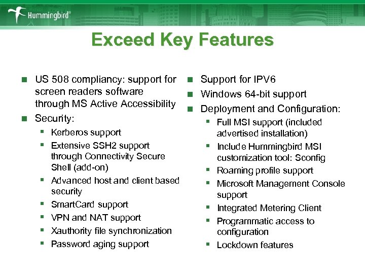 Exceed Key Features US 508 compliancy: support for screen readers software through MS Active