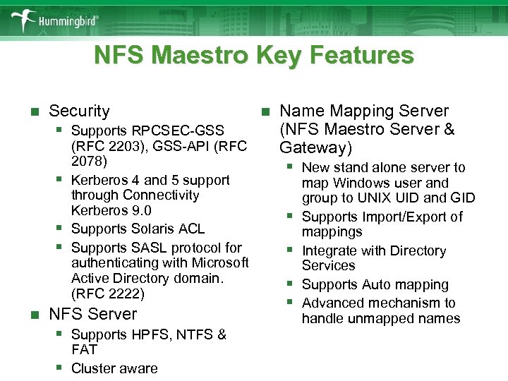 NFS Maestro Key Features n Security § Supports RPCSEC-GSS § § § n (RFC