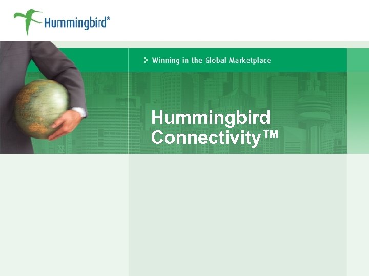 Hummingbird Connectivity™ 