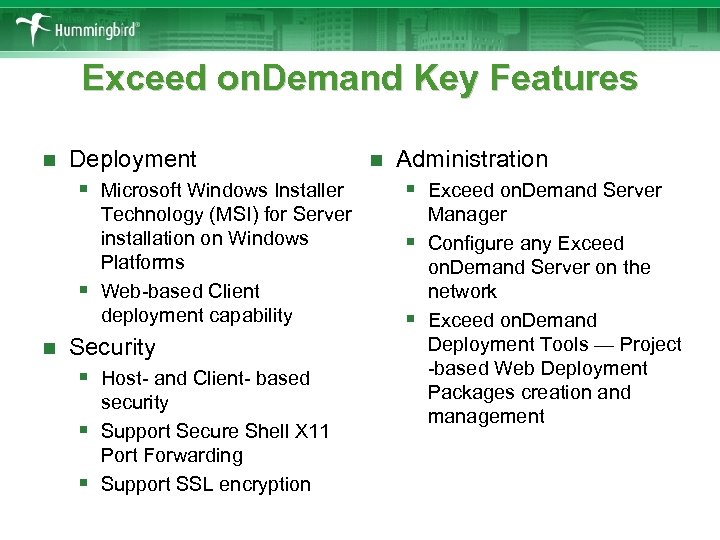 Exceed on. Demand Key Features n Deployment § Microsoft Windows Installer § n Technology