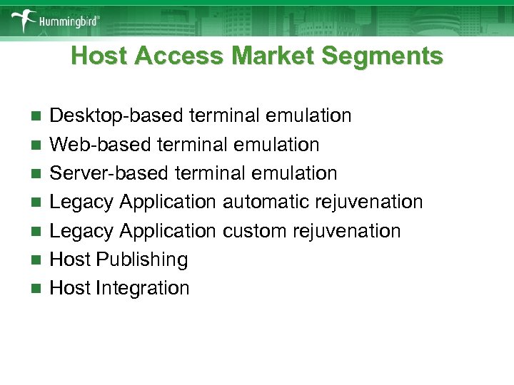 Host Access Market Segments n n n n Desktop-based terminal emulation Web-based terminal emulation