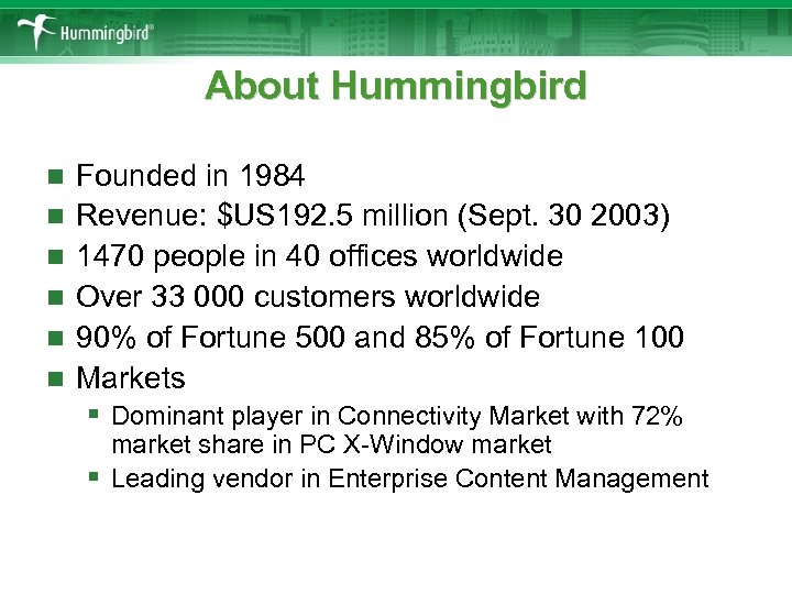 About Hummingbird n n n Founded in 1984 Revenue: $US 192. 5 million (Sept.