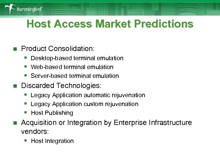 Host Access Market Predictions Product Consolidation: § Desktop-based terminal emulation § Web-based terminal emulation