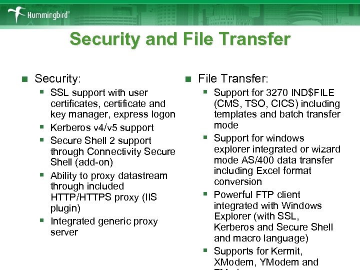 Security and File Transfer n Security: § SSL support with user § § certificates,