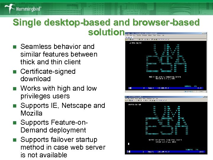 Single desktop-based and browser-based solution n n n Seamless behavior and similar features between