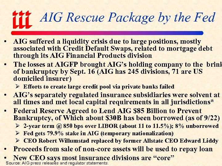 AIG Rescue Package by the Fed • AIG suffered a liquidity crisis due to