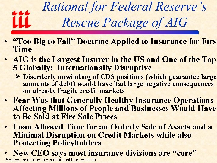 Rational for Federal Reserve’s Rescue Package of AIG • “Too Big to Fail” Doctrine