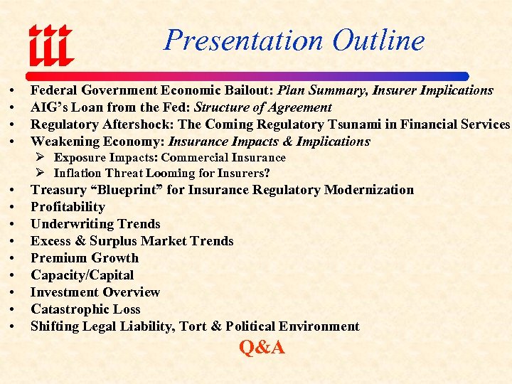 Presentation Outline • • Federal Government Economic Bailout: Plan Summary, Insurer Implications AIG’s Loan