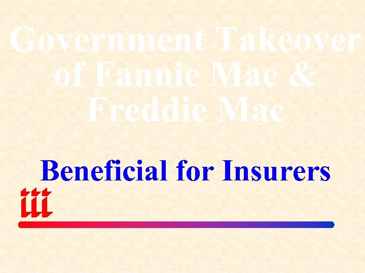 Government Takeover of Fannie Mae & Freddie Mac Beneficial for Insurers 