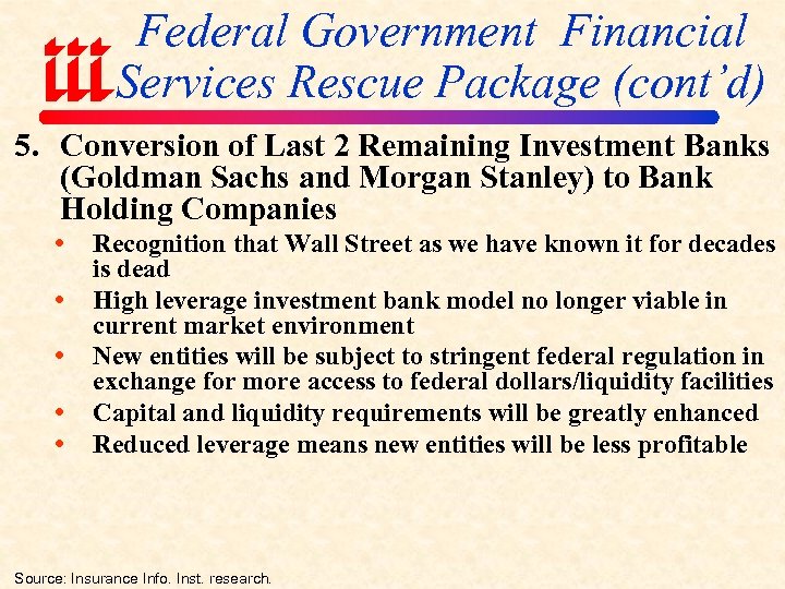 Federal Government Financial Services Rescue Package (cont’d) 5. Conversion of Last 2 Remaining Investment