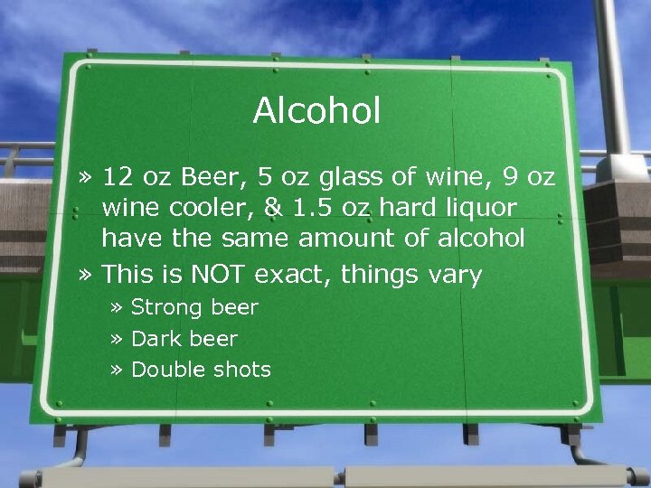 Alcohol » 12 oz Beer, 5 oz glass of wine, 9 oz wine cooler,